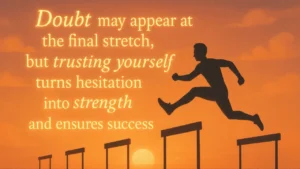 Overcoming Last-Minute Doubts