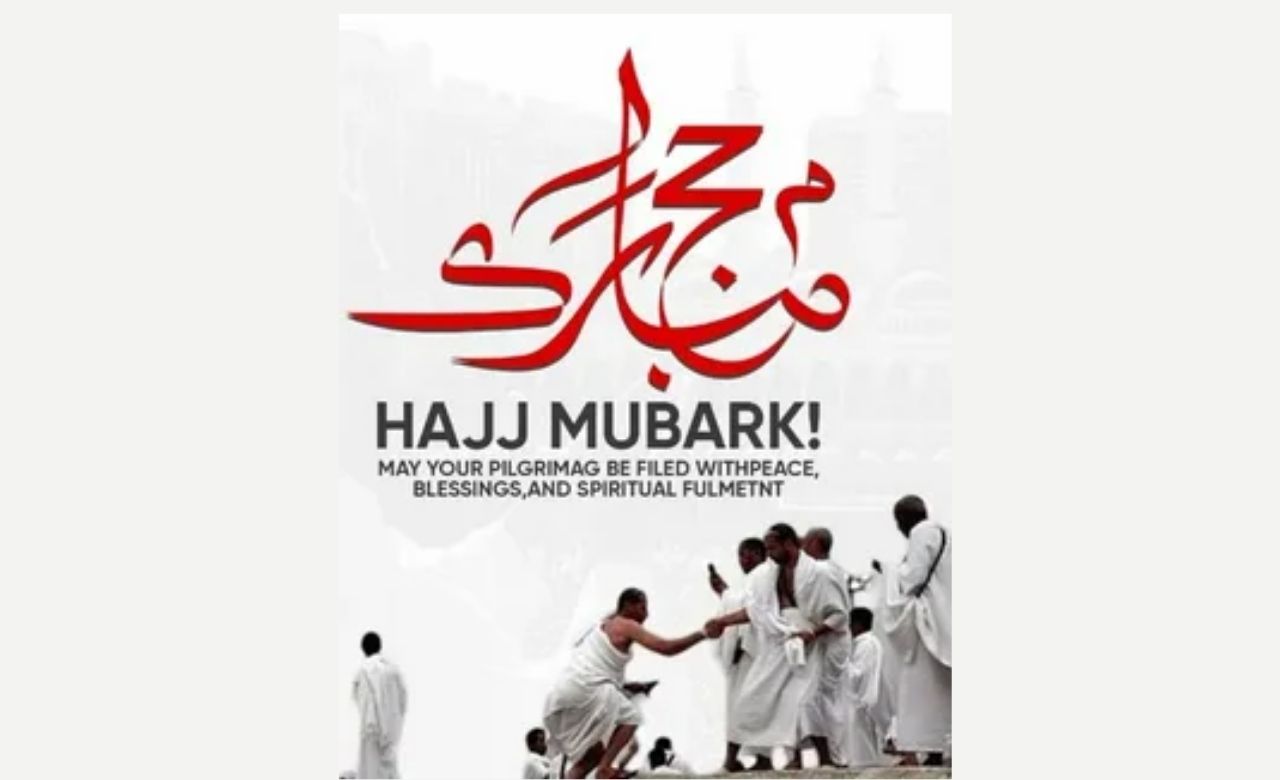 50+ Hajj Mubarak Wishes to Welcome Pilgrims Back from Makkah