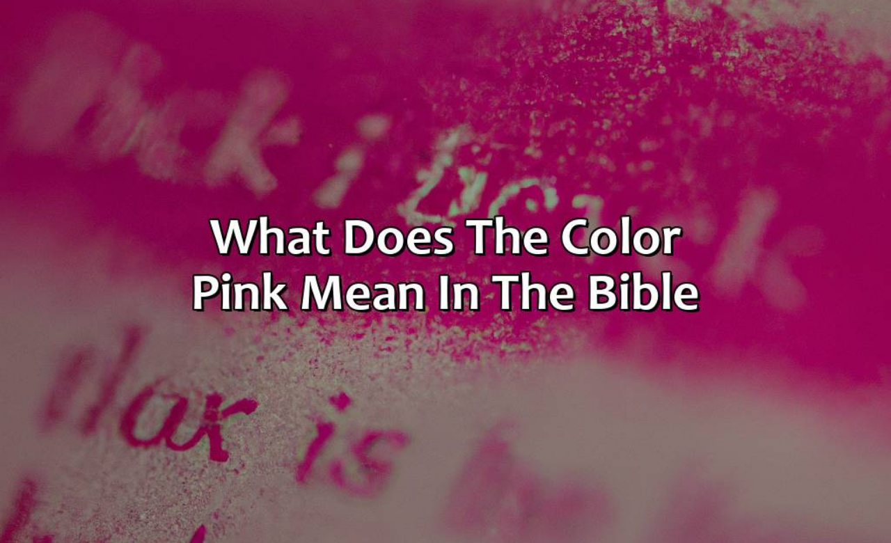 Meaning of Pink in Bible: Symbolism and Divine Compassion