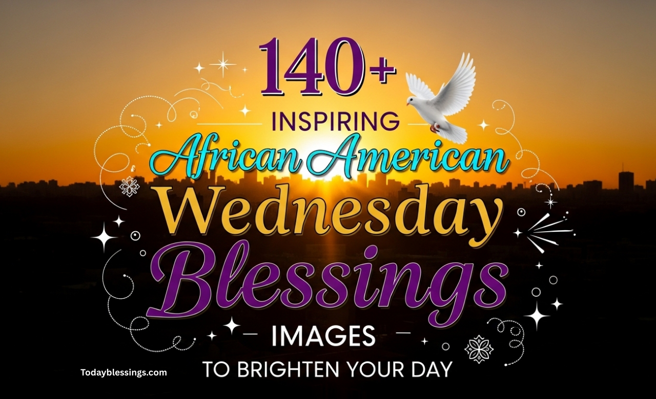 140+ Inspiring African American Wednesday Blessings Images to Brighten Your Day