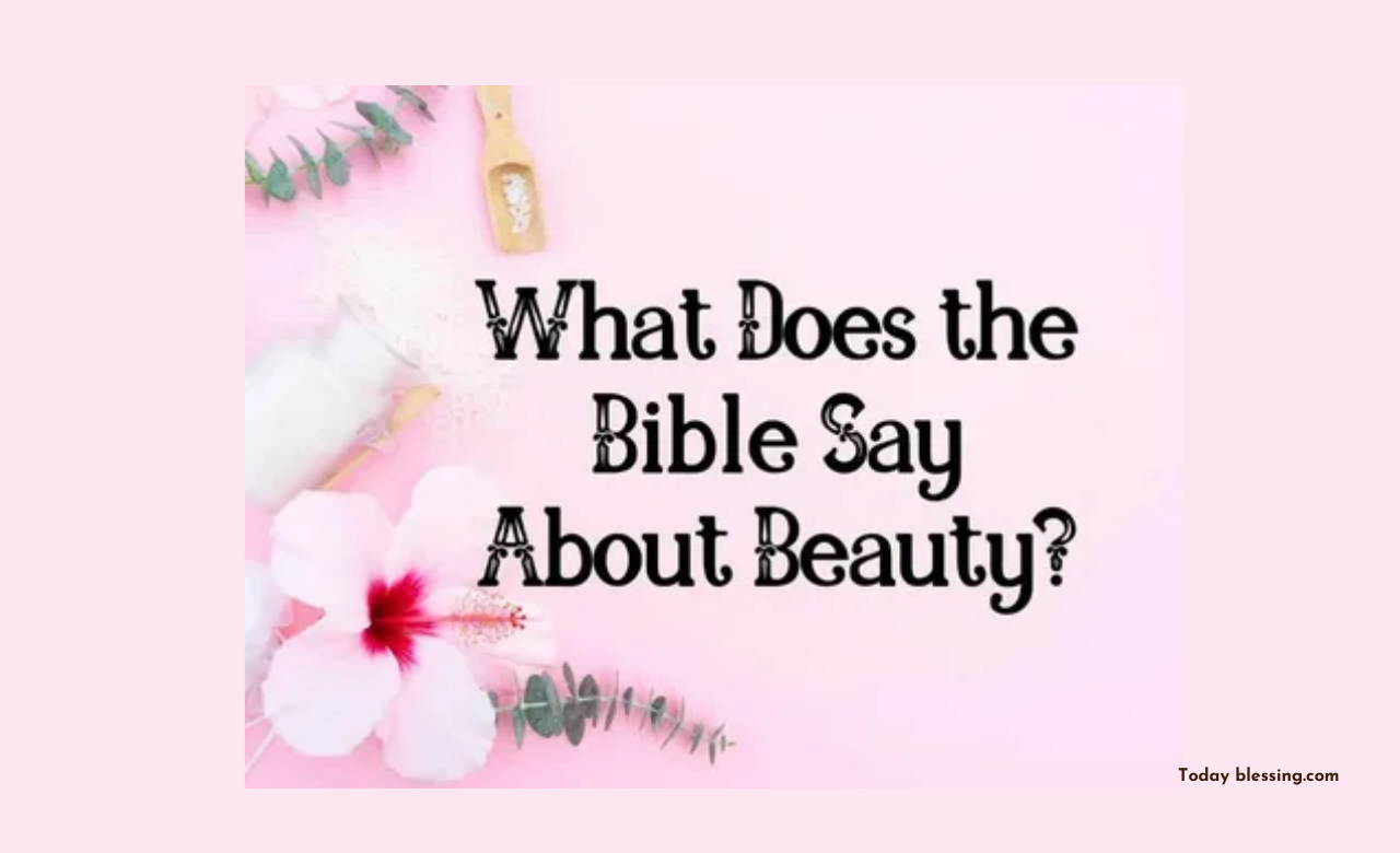25 Powerful Bible Verses About Beauty That Go Beyond Appearance