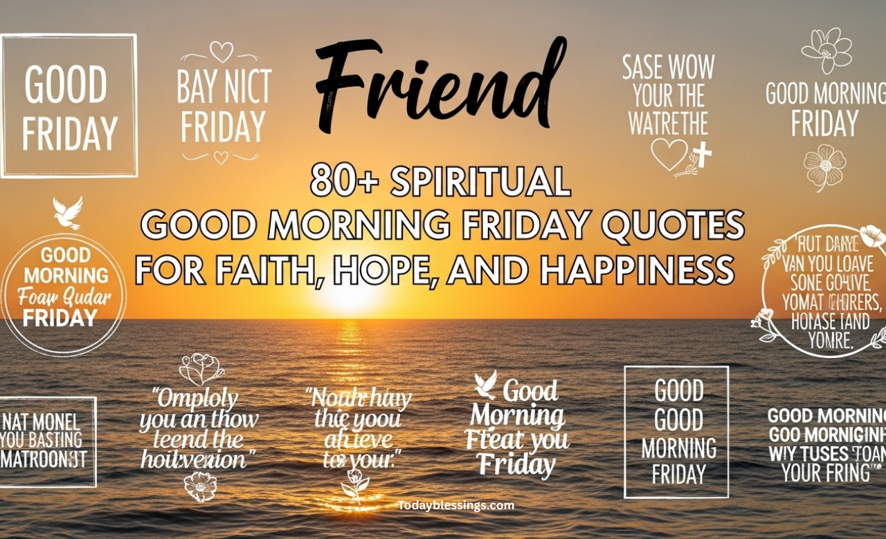 80+ Spiritual Good Morning Friday Quotes for Faith, Hope, and Happiness