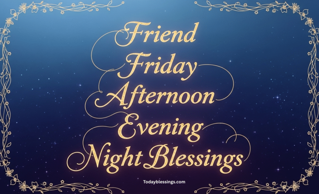 Friday Afternoon, Evening and Night Blessings