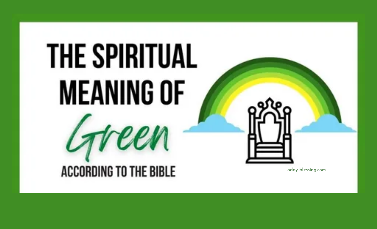 Green in the Bible: Understanding Its Spiritual Symbolism of Life