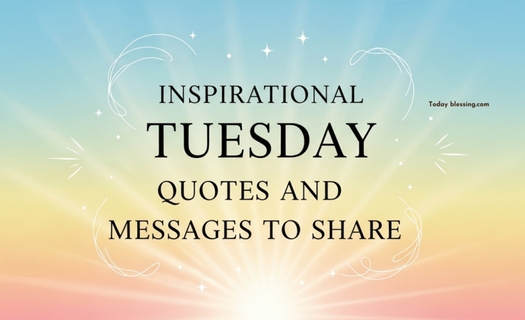 Inspirational Tuesday Quotes and Messages to Share