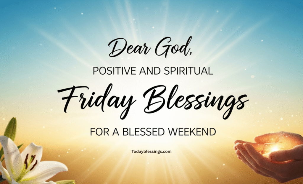 Positive and Spiritual Friday Blessings for a Blessed Weekend